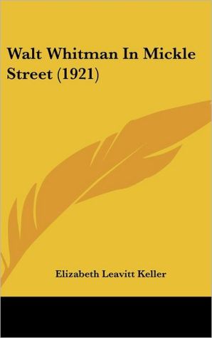 Walt Whitman in Mickle Street book written by Elizabeth Leavitt Keller