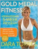 Gold Medal Fitness: A Revolutionary 5-Week Program written by Dara Torres