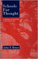 Schools for Thought: A Science of Learning in the Classroom book written by John T. Bruer