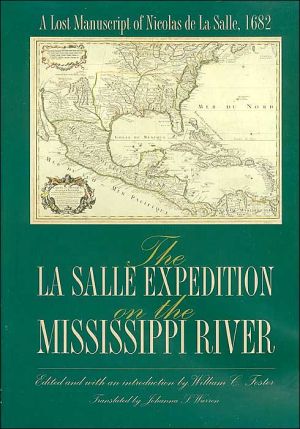 The La Salle Expedition on the Mississippi River: A Lost Manuscript of Nicolas de la Salle, 1682 book written by William Foster
