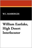 William Eastlake, High Desert Interlocutor book written by W.C. Bamberger
