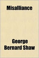 Misalliance book written by George Bernard Shaw