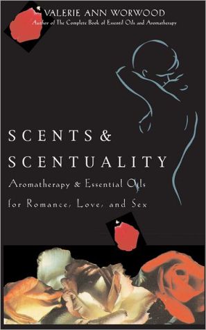 Scents & Scentuality book written by Valerie Ann Worwood