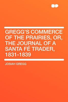 Gregg's Commerce of the Prairies, Or, the Journal of a Santa F Trader, 1831-1839 magazine reviews