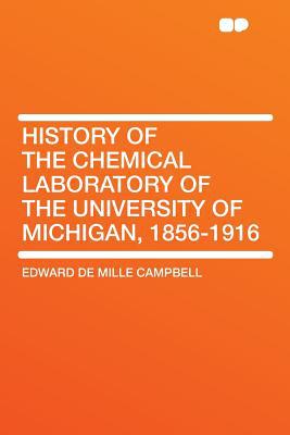 History of the Chemical Laboratory of the University of Michigan, 1856-1916 magazine reviews