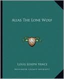 Alias The Lone Wolf book written by Louis Joseph Vance