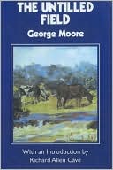 The Untilled Field book written by George Moore
