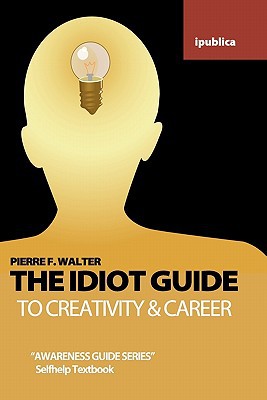 The Idiot Guide to Creativity and Career magazine reviews