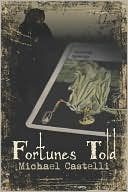 Fortunes Told book written by Michael Castelli