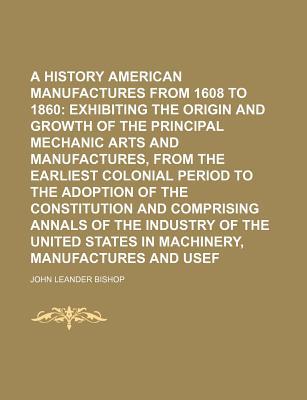 A History of American Manufactures from 1608 to 1860 Volume 2 magazine reviews