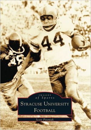 Syracuse University Football (Images of Sports Series) book written by Scott Pitoniak