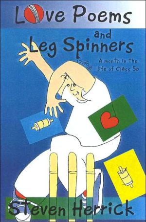 Love Poems and Leg Spinners: A Month in the Life of Class 5B book written by Steven Herrick, Joe Gorman