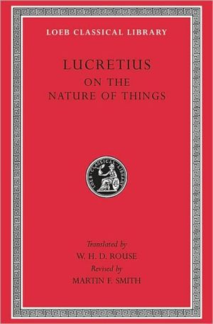 On the Nature of Things (Loeb Classical Library) book written by Lucretius