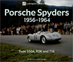 Porsche Spyders 1956-1964: Type 550A, RSK and 718 book written by Karl Ludvigsen