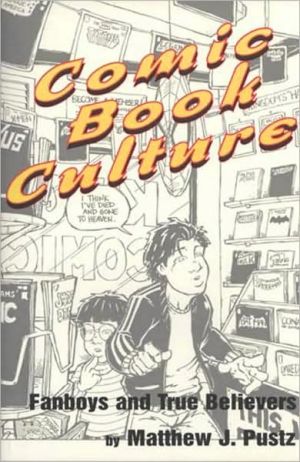 Comic Book Culture book written by Matthew J. Pustz