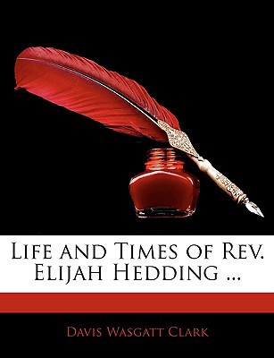 Life and Times of REV. Elijah Hedding ... magazine reviews