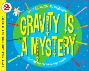 Gravity Is a Mystery (Let's-Read-and-Find-Out Science 2 Series) book written by Franklyn M. Branley