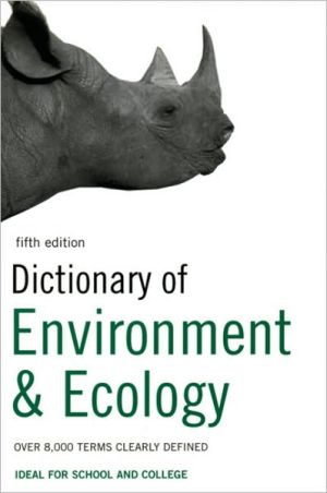 Dictionary of Environment and Ecology: Over 8,000 terms clearly defined book written by A&C Black