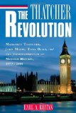 The Thatcher Revolution: Margaret Thatcher, John Major, Tony Blair and the Transformation of Modern Britain 1979-2001 book written by Earl A. Reitan