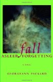 Fall Asleep Forgetting book written by Georgeann Packard