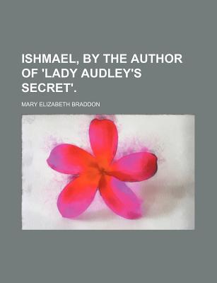 Ishmael, by the Author of 'Lady Audley's Secret'. magazine reviews