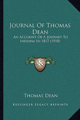 Journal of Thomas Dean: An Account of a Journey to Indiana in 1817 (1918), , Journal of Thomas Dean: An Account of a Journey to Indiana in 1817 (1918)