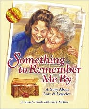 Something to Remember Me By: A Story About Love & Legacies book written by Susan V. Bosak