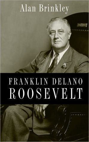 Franklin Delano Roosevelt book written by Alan Brinkley