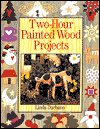 Two-Hour Painted Wood Projects book written by Linda Durbano