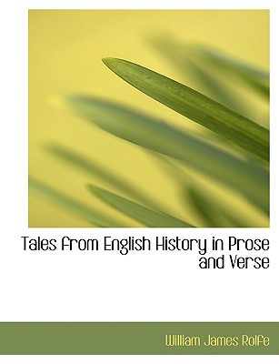 Tales from English History in Prose and Verse book written by William James Rolfe