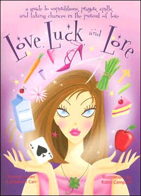 Love, Luck, and Lore: A Guide to Superstitions, Prayers, Spells, and Taking Chances in the Pursuit of Love book written by Theresa Hoiles