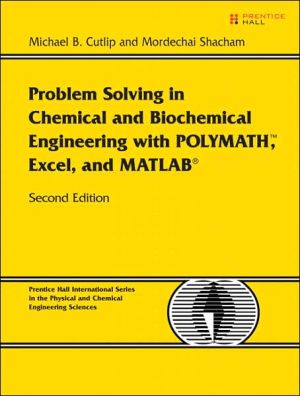 Problem Solving in Chemical and Biochemical Engineering with POLYMATH, Excel, and MATLAB book written by Michael B. Cutlip
