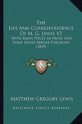 The Life and Correspondence of M. G. Lewis V2 the Life and Correspondence of M. G. Lewis V2 magazine reviews