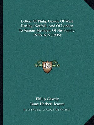 Letters of Philip Gawdy of West Harling, Norfolk, & of London to Various Members of His Family, 1579 magazine reviews