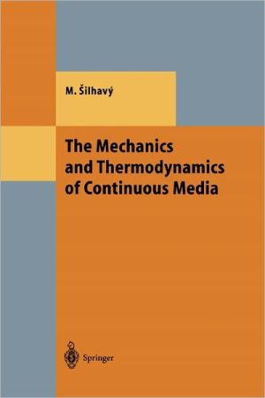 The Mechanics and Thermodynamics of Continuous Media book written by Silhavy, Miroslav