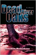 Dead River Oaks book written by Joachim Matschoss