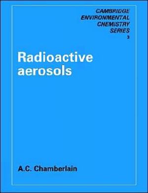 Radioactive Aerosols book written by A. C. Chamberlain