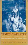 Time's Tapestry: Four Generations of a New Orleans Family book written by Leta Weiss Marks