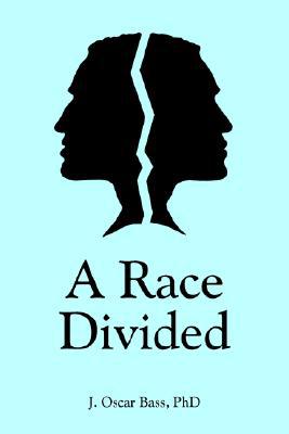 A Race Divided book written by J. Oscar Bass
