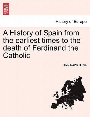 A History of Spain from the Earliest Times to the Death of Ferdinand the Catholic magazine reviews