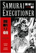 Samurai Executioner, Volume 1 book written by Goseki Kojima