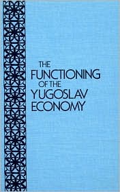 The Functioning of the Yugoslav Economy magazine reviews