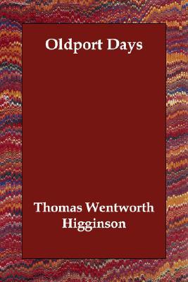Oldport Days book written by Thomas We Higginson