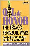 Oil and Honor: The Texaco-Pennzoil Wars; Inside the $11 Billion Battle for Getty Oil book written by Thomas Petzinger