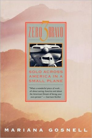 Zero 3 Bravo: Solo Across America in a Small Plane book written by Mariana Gosnell