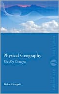 Physical Geography: The Key Concepts book written by Richard Huggett