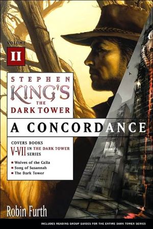 Stephen King's The Dark Tower: A Concordance, Volume 2 book written by Robin Furth