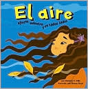 El Aire: Afuera, Adentro Y En Todos Lados (The Air: Outside, Inside and All Around) book written by Darlene R. Stille