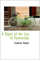 A Digest of the Law of Partnership book written by Frederick Pollock