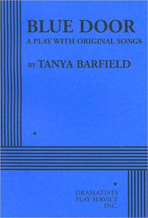 Blue Door: A Play with Original Songs book written by Tanya Barfield